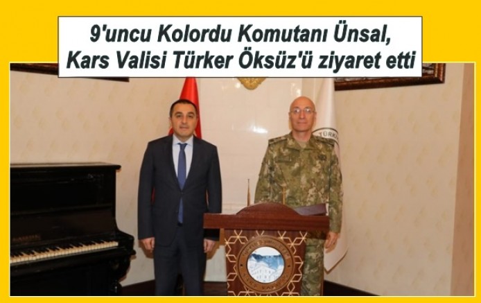 9'uncu Kolordu Komutanı Ünsal, Kars Valisi Türker Öksüz'ü ziyaret etti