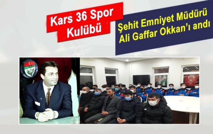 Kars 36 Spor Kulübü Şehit Emniyet Müdürü Ali Gaffar Okkan’ı andı