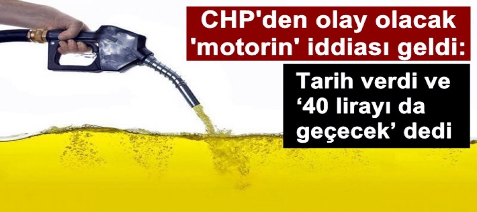 CHP'den olay olacak 'motorin' iddiası geldi: Tarih verdi ve ‘40 lirayı da geçecek’ 