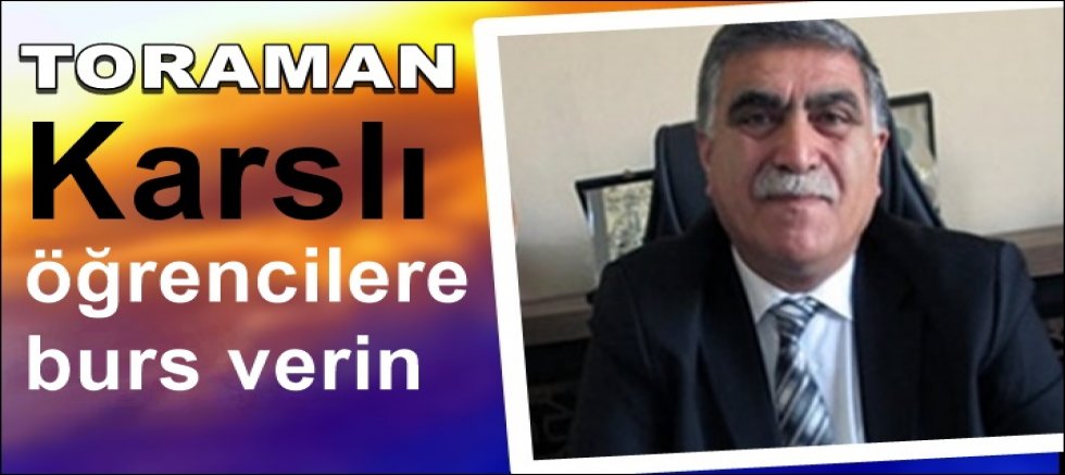 CHP Kars İl Başkanı Taner Toraman: “Karslı öğrencilere burs verin”