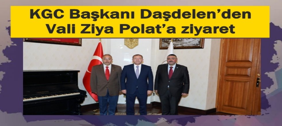KGC Başkanı Daşdelen’den Vali Ziya Polat’a ziyaret