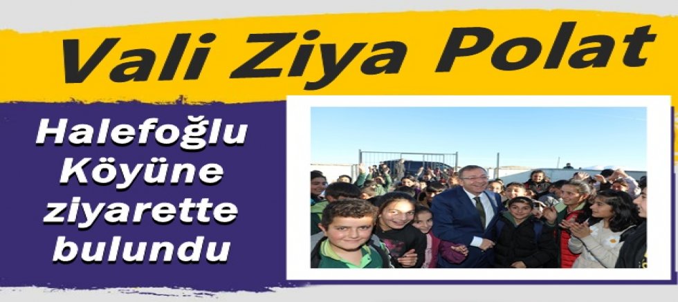 Vali Polat, Halefoğlu Köyüne ziyarette bulundu
