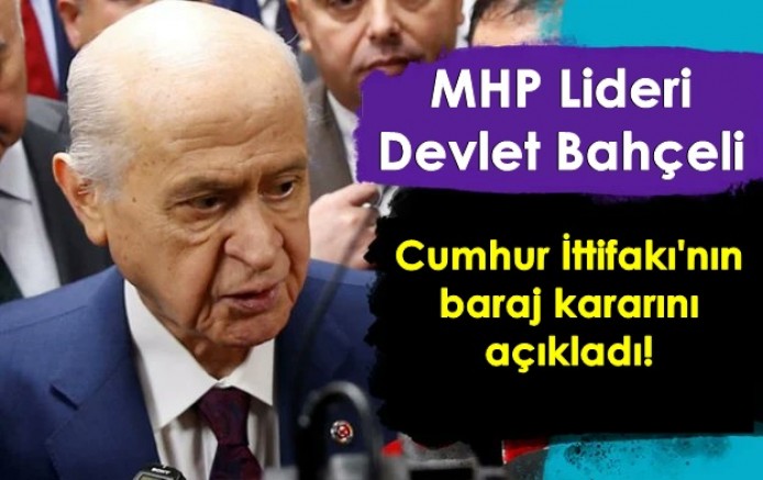 MHP Lideri Bahçeli, Cumhur İttifakı'nın baraj kararını açıkladı!