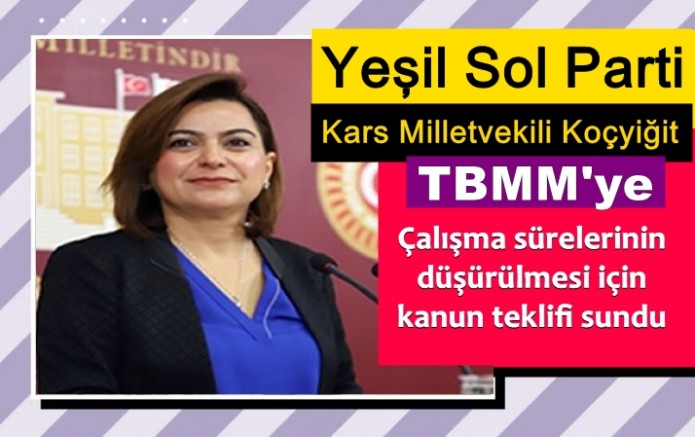 Milletvekili Koçyiğit, çalışma sürelerinin düşürülmesi için kanun teklifi sundu