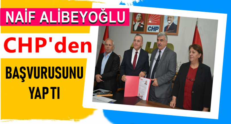 Naif Alibeyoğlu aday adaylığı başvurusunda bulundu