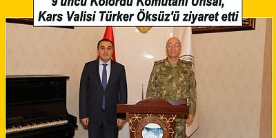 9'uncu Kolordu Komutanı Ünsal, Kars Valisi Türker Öksüz'ü ziyaret etti