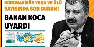 Bakanı Koca: Koronavirüs tablosu can yakmaya devam ediyor!