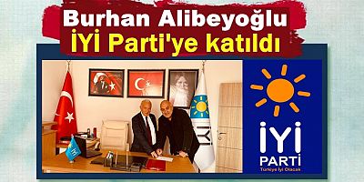 Burhan Alibeyoğlu İYİ Parti'ye katıldı