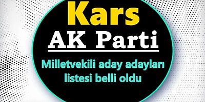 Kars’ta AK Parti Milletvekili aday adayları listesi belli oldu