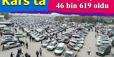 Kars’ta trafiğe kayıtlı araç sayısı 46 bin 619 oldu