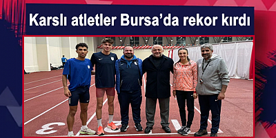 Karslı atletler Bursa’da rekor kırdı