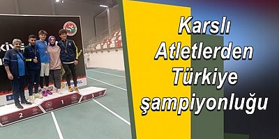 Karslı Atletlerden Türkiye şampiyonluğu