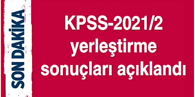 KPSS-2021/2 yerleştirme sonuçları açıklandı