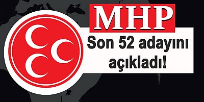 MHP son 52 adayını açıkladı!