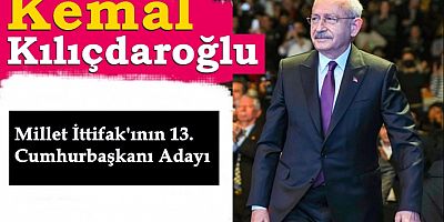 Millet İttifak'ının Cumhurbaşkanı Adayı Kemal Kılıçdaroğlu!