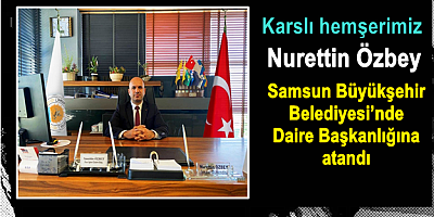 Nurettin Özbey Samsun Büyükşehir Belediyesi’nde Daire Başkanlığına atandı