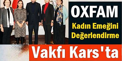 OXFAM Kadın Emeğini Değerlendirme Vakfı Kars'ta 