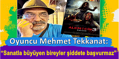 Oyuncu Mehmet Tekkanat: “Sanatla büyüyen bireyler şiddete başvurmaz”
