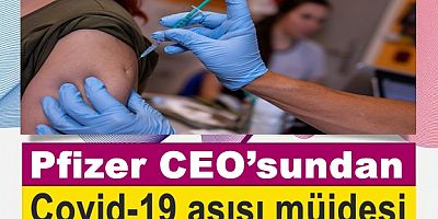 Pfizer CEO’sundan Covid-19 aşısı müjdesi: Tarih verdi