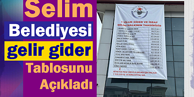Selim Belediyesi Gelir-Gider Tablosunu Açıkladı