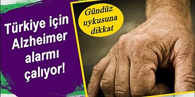 Türkiye için Alzheimer alarmı çalıyor! Gündüz uykusuna dikkat