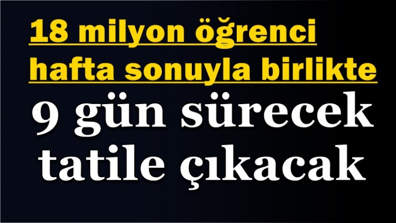 18 milyon öğrenci için ara tatil yarın başlıyor