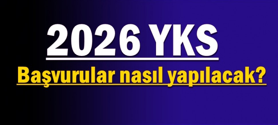 2026 YKS başvuruları başlıyor: Başvurular nasıl yapılacak?