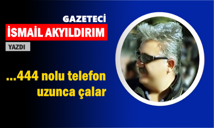 …444 nolu telefon uzunca çalar