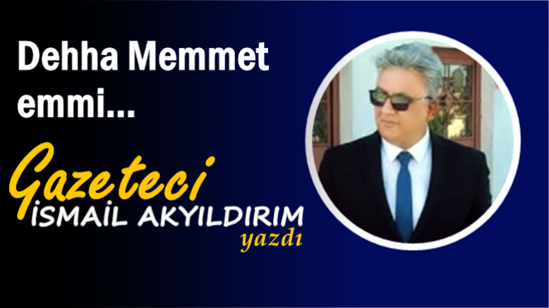 Dehha Memmet emmi...