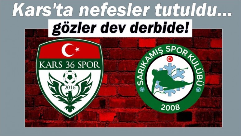 DEV DERBİ 10 HAZİRAN'DA KARS İL STADYUMU'NDA