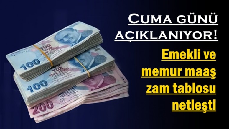  Emekli ve memur maaş zam tablosu netleşti