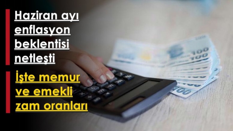 Haziran ayı enflasyon beklentisi netleşti