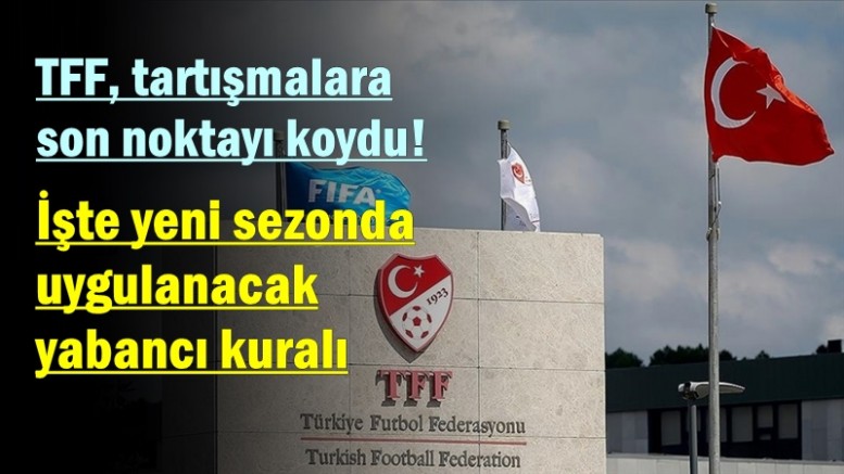 İşte yeni sezonda uygulanacak yabancı kuralı