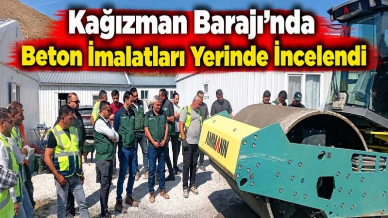 Kağızman Barajı’nda Beton İmalatları Yerinde İncelendi