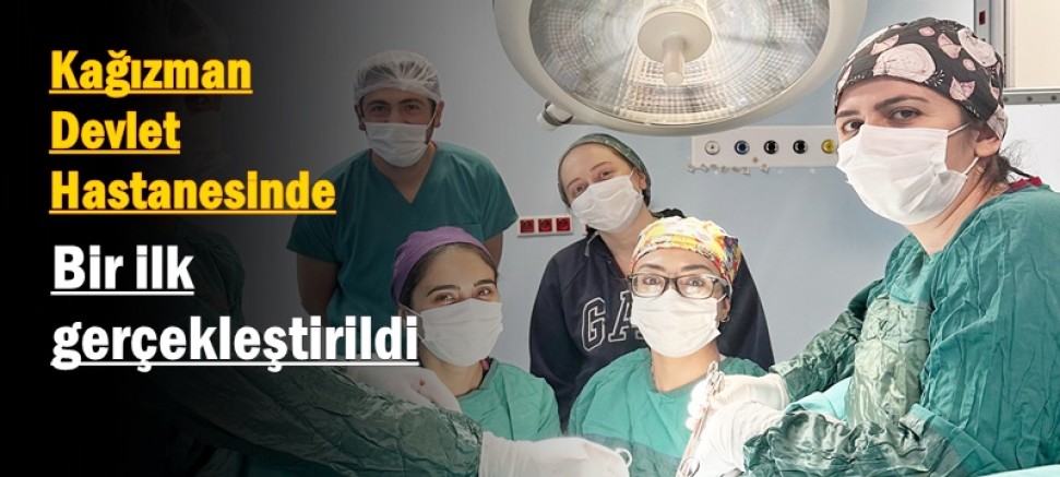 Kağızman Devlet Hastanesinde bir ilk gerçekleştirildi