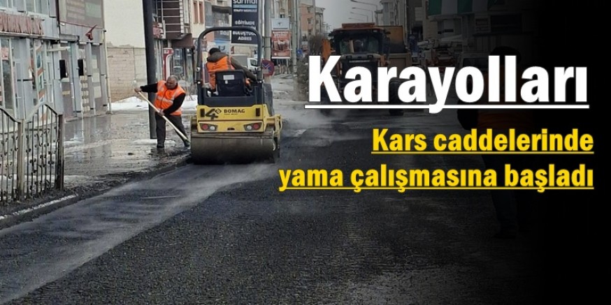 KARAYOLLARI KARS CADDELERİNDE YAMA ÇALIŞMASINA BAŞLADI