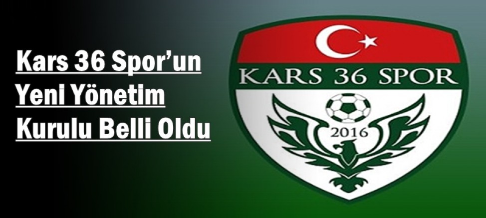 Kars 36 Sporun Yeni Yönetim Kurulu Belli Oldu