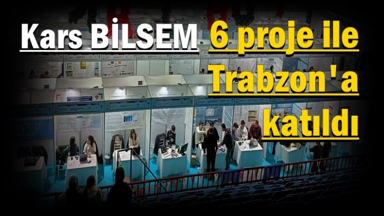 Kars BİLSEM 6 proje ile Trabzon'a katıldı
