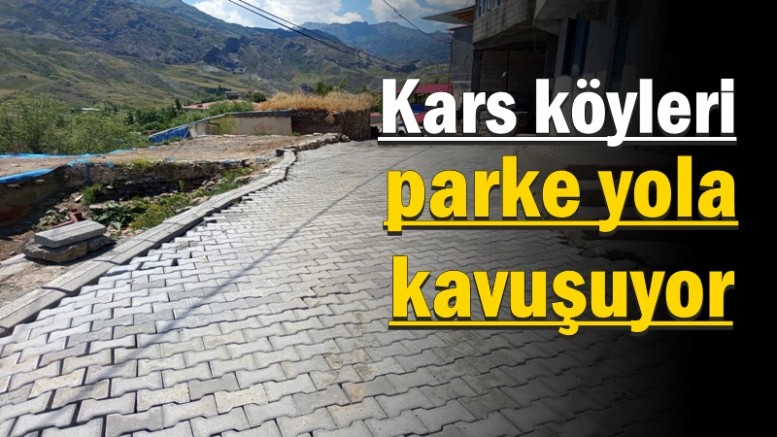 KARS KÖYLERİ PARKE YOLA KAVUŞUYOR