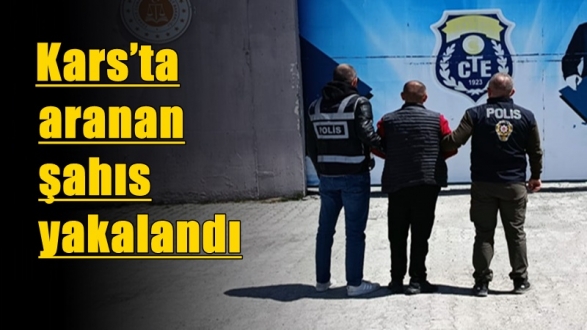 Kars’ta aranan şahıs yakalandı