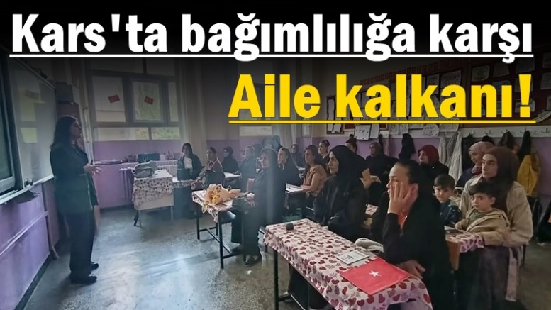 Kars'ta bağımlılığa karşı aile kalkanı!