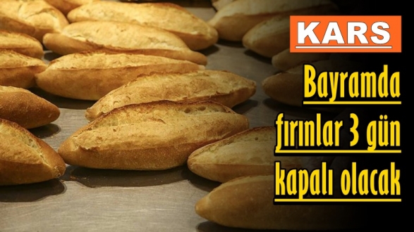 Kars'ta bayramda fırınlar 3 gün kapalı olacak