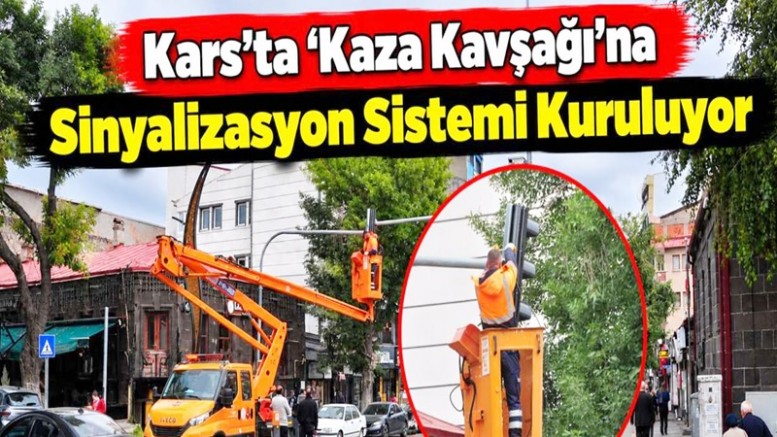 Kars'ta 'Kaza Kavşağı'na Sinyalizasyon Sistemi Kuruluyor