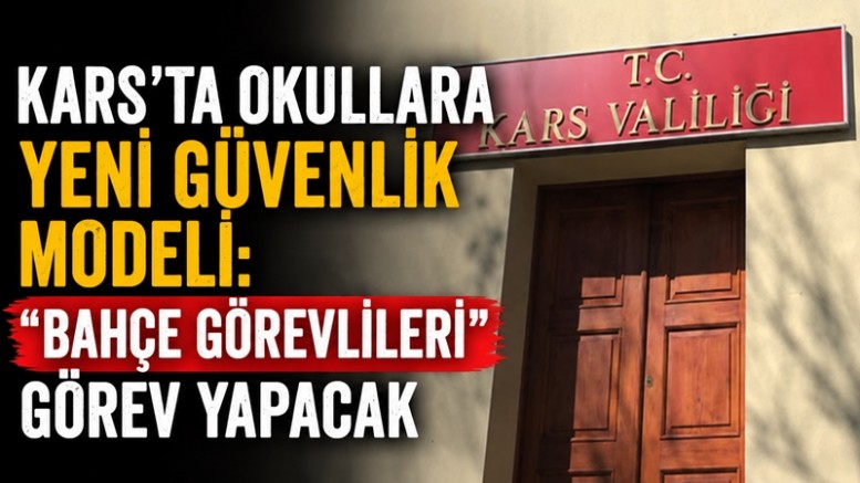 Kars’ta Okullara Yeni Güvenlik Modeli