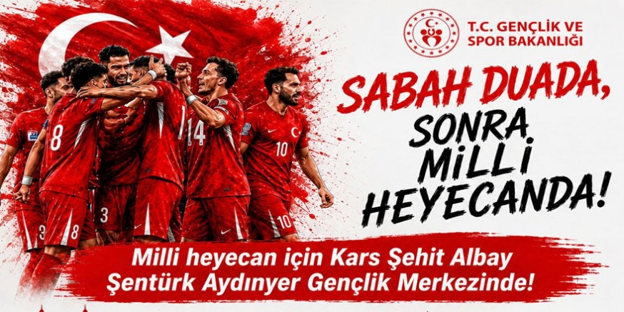 Kars’ta Önce Sabah Duası, Sonra Milli Maç Coşkusu!