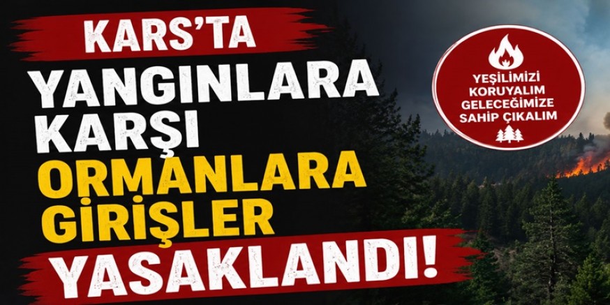 Kars’ta Orman Yangınlarına Karşı Yeni Tedbirler