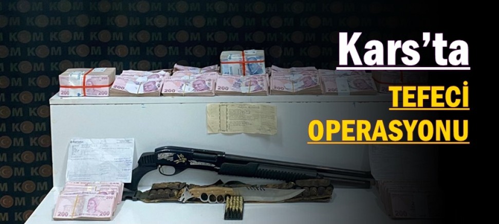 Kars’ta tefeci operasyonu: 4 gözaltı