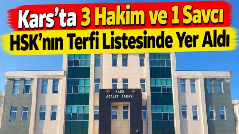 Kars’ta üç Hakim ve bir Savcı HSK’nın Terfi Listesinde Yer Aldı