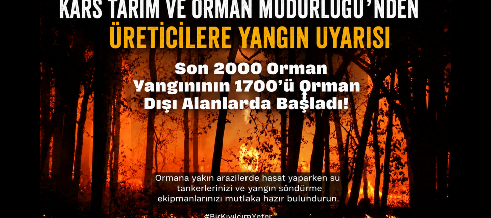 Kars Tarım ve Orman Müdürlüğü'nden Üreticilere Yangın Uyarısı