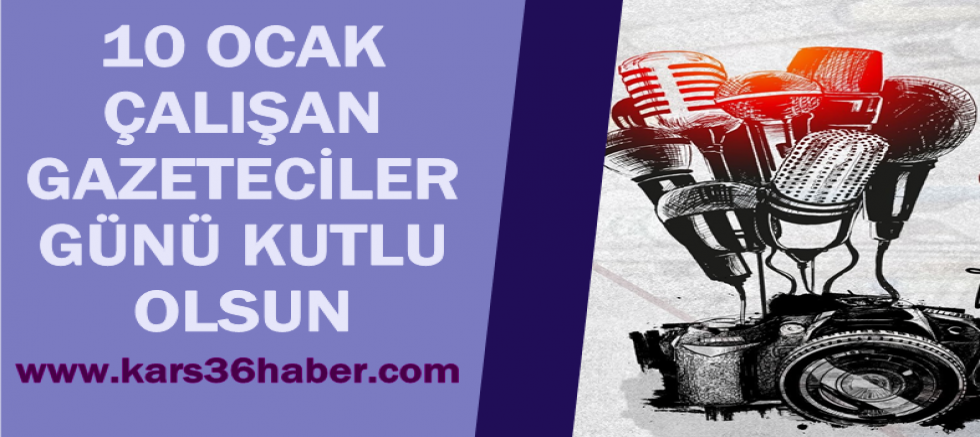 10 OCAK ÇALIŞAN GAZETECİLER GÜNÜ KUTLU OLSUN